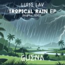 Luise Lav - Tropical Rain (Original Mix)
