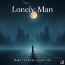 Mark The Rose & MarTherS - Lonely Man ()