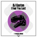 DJ Gaston - I Feel You Lost ()