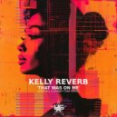 Kelly Reverb - That Was On Me (Johnny Funk Remix)