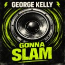 George Kelly - Gonna Slam (Extended Mix)