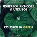 Fisherboi, Richcore & Uter Boi - Colored In Green (Club Mix)