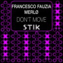 Francesco Fauzia & MERLØ - Don\'t Move (Original Mix)