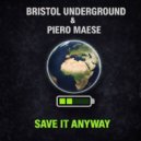 Bristol Underground & Piero Maese - Save It Anyway (Original Mix)