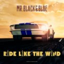Mr. Black & Blue - Ride Like The Wind (Radio Edit)
