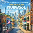 Roy Jazz Grant pres. Ray Barbosa - UN BAILE EN NUEVAYoL (Roy Jazz Grant Remix)