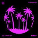 Ezra Blissard - Say U Hate Me