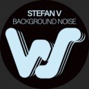 Stefan V - Background Noise