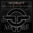 Dj Chilly-T - Don't Come 'Round Here No More