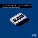 Andre Salmon, Marc Alex - Lagrimas Por Un Recuerdo (Original Mix)