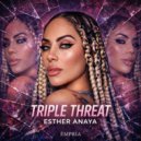 Esther Anaya - Triple Threat