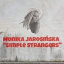 Monika Jarosińska - Simple Strangers
