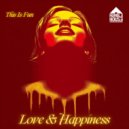 This Is Fun - Love & Happiness