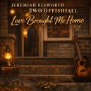 Jeremiah Elsworth - Love Brought Me Home ()