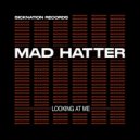MaDD Hatter - Looking At Me