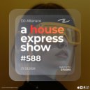 Alterace - A House Express Show #588 ()