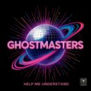 GhostMasters - Help Me Understand (Original Mix)