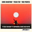 Chris Rockford & FR3SH TrX Ft. Miq Puentes - You Don\'t Bring Me Down (Extended Mix)