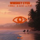 ODBLU & Jane Good - Whiskey Eyes ()
