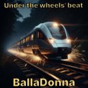 BallaDonna - Under the wheels’ beat (Original Mix)