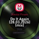Nikolai Pinaev - Do It Again (28.03.2026) (mix)