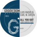 Luis Radio & Earl W. Green - All You Got