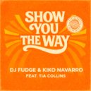 Kiko Navarro & DJ Fudge Ft. Tia Collins - Show You The Way