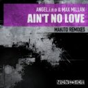 Angel.i.n.o, Max Millan, Makito - Ain\'t No Love (Makito \'Disco Journey\' Remix)