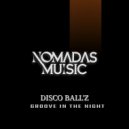 Disco Ball\'z - Groove In The Night (Original Mix)