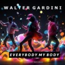 Walter Gardini - Everybody my body (Original Mix)