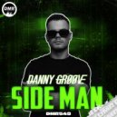 DANNY GRØØVE (H) - SIDE MAN (Original Mix)