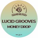Lucid Grooves - Money Drop (Original Mix)