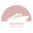 Mirko & Meex - Hold On Me (Original Mix)