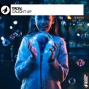 Tr3V. - Caught Up (Original Mix)