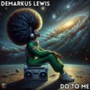 Demarkus Lewis - Do To Me (Radio Edit)