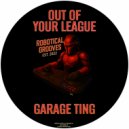 Out Of Your League - Garage Ting (Extended Mix)