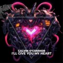 Calvin O\'Commor - I\'ll Give You My Heart (Extended Mix)