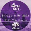Bryzey & Mr Padz - Kill The Groove (Original Mix)