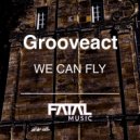 Grooveact - We Can Fly