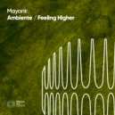 Mayank - Feeling Higher (Extended Mix)