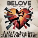 AleXs feat. Stevie White - Calling Out My Name (Original Mix)