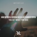 Van Snyder, Serena Bleu, Alexander Popov - You Get What You Give (Extended Festival Mix)