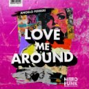Angelo Ferreri - Love Me Around