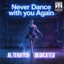 Alterated & Dedicated - Never Dance With You Again (Original Mix)
