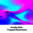 Amelie Klein - Trapped Resonance (Original Mix)