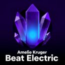 Amelie Kruger - Beat Electric (Original Mix)
