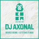 DJ Axonal - Deepest Desire (Original Mix)