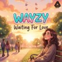 Wayzy - Waiting For Love
