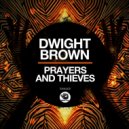 Dwight Brown - Prayers and Thieves (Original Mix)