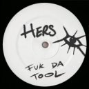HERS - Fuk Da Tool